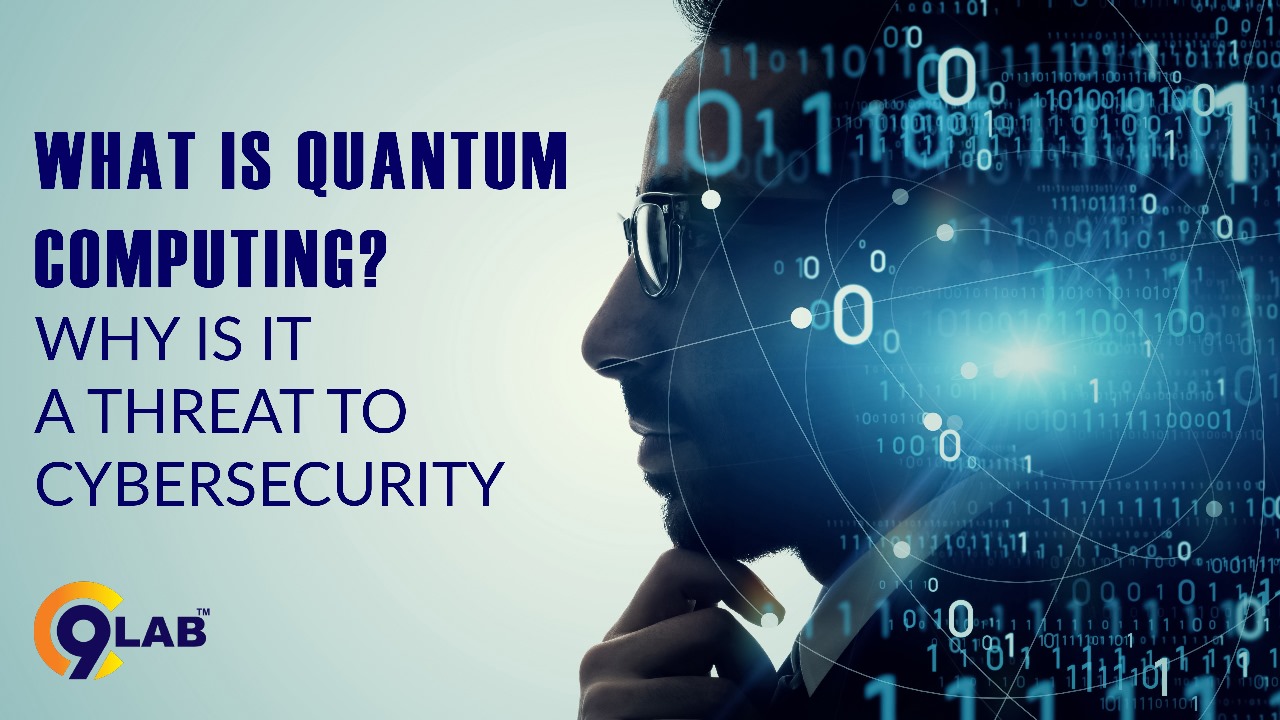 What is Quantum Computing? Why it is a Threat to Cyber Security