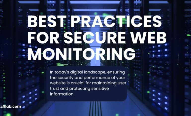 Best Practices for Secure Web Monitoring to Protect Your Website