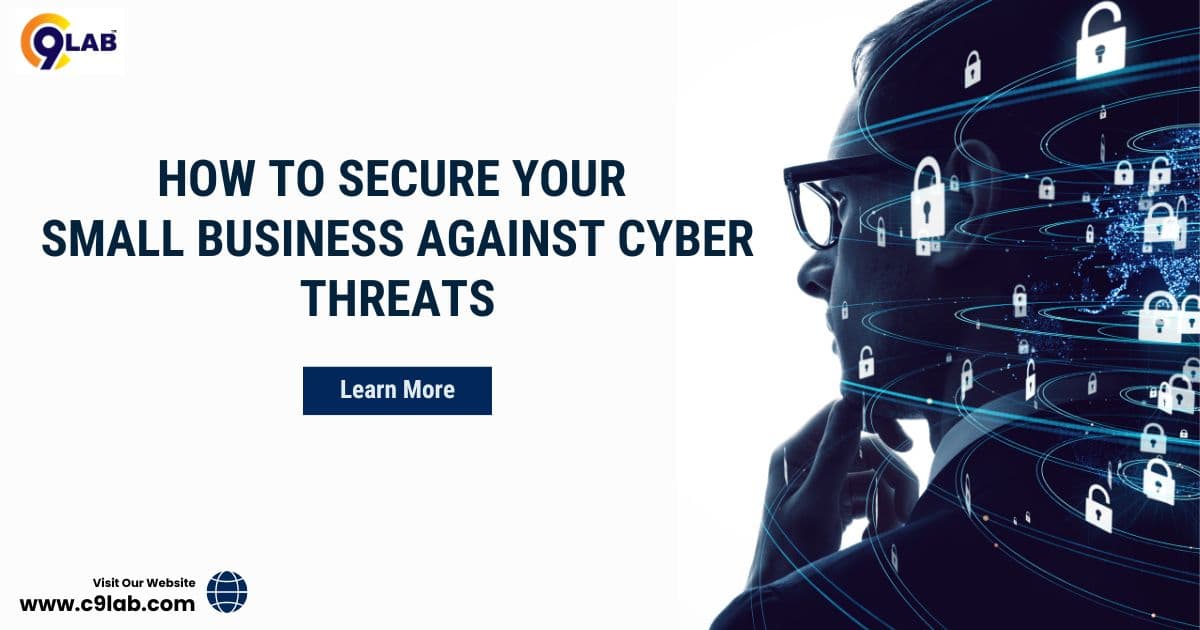 How to Secure Your Small Business Against Cyber Threats